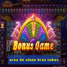 area do aluno braz cubas